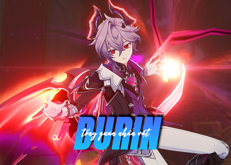 Tổng quan về kỹ năng của Durin (Hỏa, Kiếm Đơn)